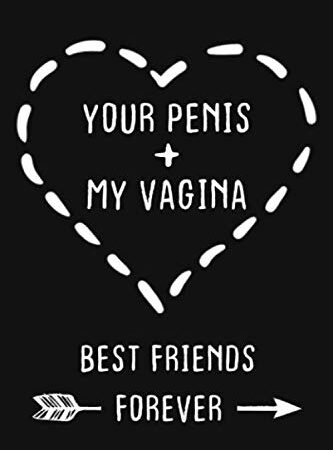 Your Penis My Vagina Best Friends Forever: Funny College Wide Ruled Lined Notebook (6 x 9 Inches, 130 pages) | Gag Gift for Valentine's Day or Anniversary Present for Women Men Wife and Husband