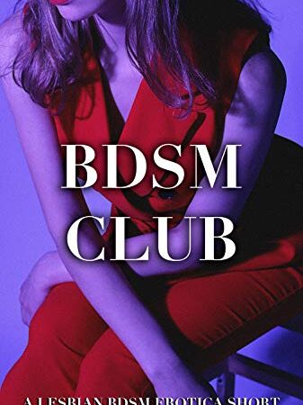 BDSM Club [A Lesbian BDSM Bondage Domination Erotica Short] (Rachel and Summer Book 6)