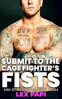 Submit to the Cage Fighter's Fists: MM Straight to Gay BDSM (Fisting Adventures Book 2)